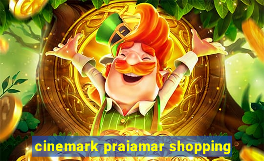 cinemark praiamar shopping